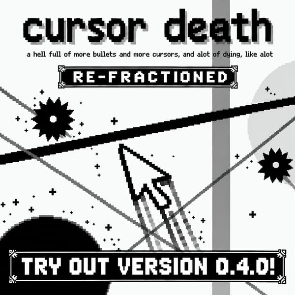 cursor death: RE-FRACTIONED (Version 0.4.0 Update)