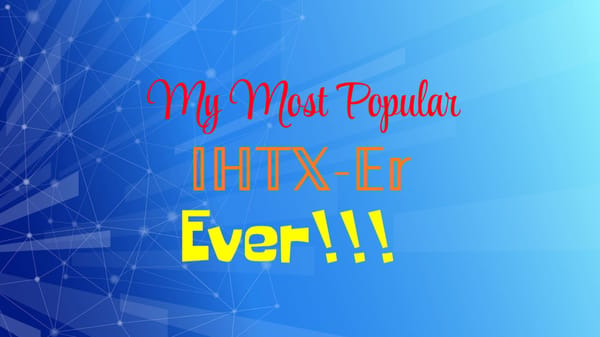 My Most Popular IHTX-Er Ever!