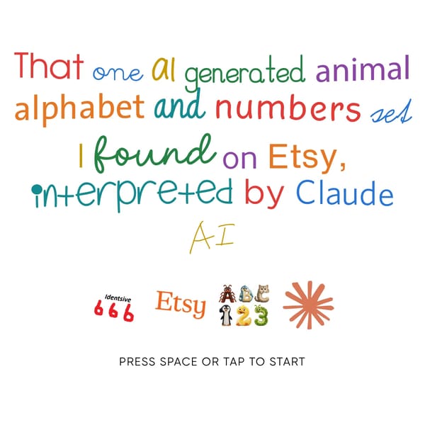 That one AI generated animal alphabet and numbers set I found on Etsy, interpreted by Claude AI