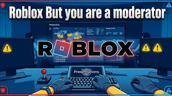 Roblox but your a moderator